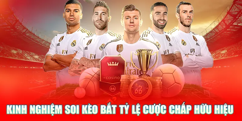 Kinh nghiệm soi kèo bắt tỷ lệ cược chấp hữu hiệu